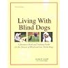 Living with Blind Dogs: A Resource Book and Training Guide for the Owners of Blind and Low-Vision Dogs