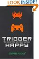 Trigger Happy: The Inner Life of Videogames