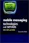 Mobile Messaging Technologies and Services: SMS, EMS and MMS Mobile Messaging Technologies and Services: SMS, EMS and MMS