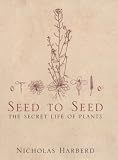 Seed to Seed: The Secret Life of Plants