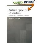 Autism Spectrum Disorders: Psychological Theory and Research by Dermot Bowler