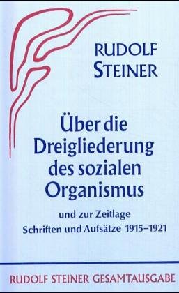 Aufs�tze �ber die Dreigliederung des sozialen Organismus und zur Zeitlage 1915-1921