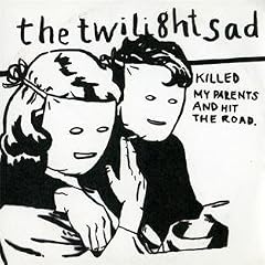 The Twilight Sad Killed My Parents and Hit the Road