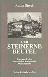 Der Steinerne Beutel - Innenansichten des sozialen Kunstwerks Waischenfeld - Anton Sterzl