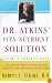 Dr. Atkins' Vita-Nutrient Solution: Nature's Answer to Drugs