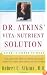 Dr. Atkins' Vita-Nutrient Solution: Nature's Answer to Drugs