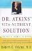Dr. Atkins' Vita-Nutrient Solution: Nature's Answer to Drugs