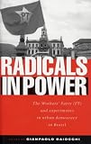 Radicals in Power: The Workers Party and Experiments in Urban Democracy in Brazil