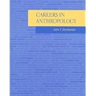 Click here to buy Careers in Anthropology by  John T. Omohundro.