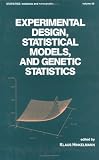 Experimental Design, Statistical Models, and Genetic Statistics (Statistics: a Series of Textbooks and Monogrphs)