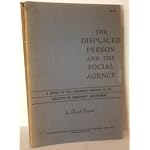 The Displaced Person And The Social Agency: A Study Of The Casework Process In Its Relation To Immigrant Adjustment By David Crystal book cover