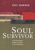 Review Lion Hudson Plc  / Soul Survivor: A Spiritual Quest Through 40 Days in the Wilderness