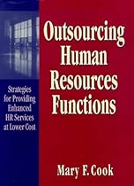 Outsourcing Human Resources Functions: Strategies for Providing Enhanced HR Services at Lower Cost