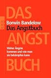 Das Angstbuch: Woher &Auml;ngste kommen und wie man sie bek&auml;mpfen kann - Borwin Bandelow