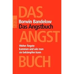 Das Angstbuch: Woher �ngste kommen und wie man sie bek�mpfen kann