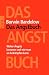 Das Angstbuch: Woher Ängste kommen und wie man sie bekämpfen kann