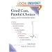 Good Care, Painful Choices: Medical Ethics for Ordinary People, Third Edition