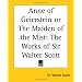 Anne of Geierstein or The Maiden of the Mist: The Works of Sir Walter Scott