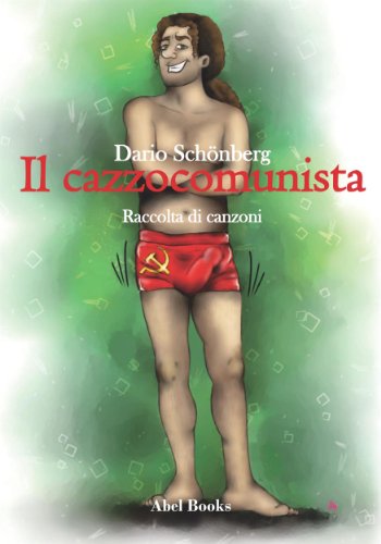 Il Cazzocomunista (Italian Edition), by Dario Schonberg Il Cazzocomunista (Italian Edition), by Dario Schonberg