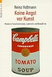 Keine Angst vor Kunst. Moderne Kunst erkennen, sammeln und bewahren.