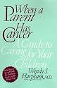 When a Parent Has Cancer: A Guide to Caring for Your Children