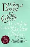 When a Parent Has Cancer: A Guide to Caring for Your Children