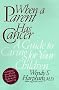 When a Parent Has Cancer: A Guide to Caring for Your Children When a Parent Has Cancer: A Guide to Caring for Your Children