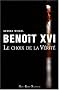 Beno�t XVI : Le choix de la V�rit�