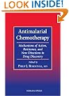 Antimalarial Chemotherapy: Mechanisms of Action, Resistance, and New Directions in Drug Discovery (Infectious Disease)