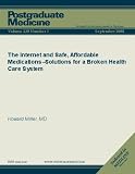The Internet & the safe, affordable MedicationsSolutions for a Broken Health Care System