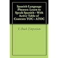 Spanish Language Phrases: Learn to Speak Spanish - With Active Table of Contents TOC - ATOC