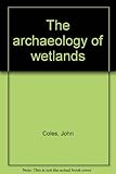 The archaeology of wetlands