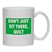 DON'T JUST SIT THERE, QUILT Mug for Coffee / Hot Beverage (choice of sizes and colors)