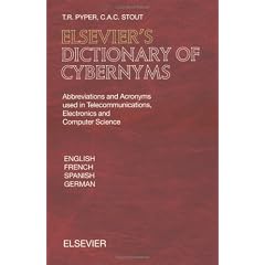 Elsevier's Dictionary of Cybernyms: Abbreviations and Acronyms used in Telecommunications, Electronics and Computer Science