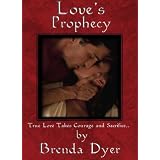 Love's Prophecy (Book One of The Prophecy Series) ~ Brenda Dyer