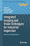 Integrated imaging and vision techniques for industrial inspection : advances and applications