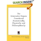 The Generative Organs Considered Anatomically, Physically and Philosophically by  Emanuel Swedenborg and James John Garth Wilkinson