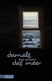 Damals, das Meer