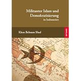 Militanter Islam und Demokratisierung: in Indonesienvon "Klaus Behnam Shad"