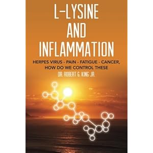 L-Lysine and Inflammation: Herpes Virus - Pain - Fatigue - Cancer, How Do We Control These