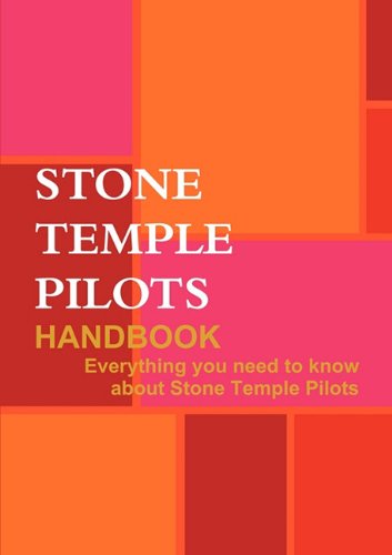 The Stone Temple Pilots Handbook - Everything you need to know about Stone Temple Pilots