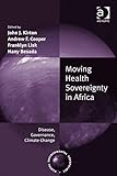 Moving health sovereignty in Africa : disease, governance, climate change