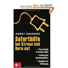 Soforthilfe bei Stress und Burn-out: Neue Energie in wenigen Tagen - Coaching mit Neuroimagination - Strategien der Vorbeugung
