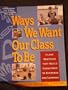 Ways We Want Our Class to Be: Class Meetings That Build Commitment to Kindness and Learning