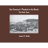 San Francisco's Playland at the Beach: The Early Years