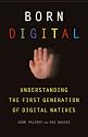Born Digital: Understanding the First Generation of Digital Natives