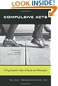 Compulsive Acts: A Psychiatrist's Tales of Ritual and Obsession