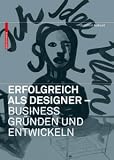 Erfolgreich als Designer - Business gr&uuml;nden und entwickeln - Joachim Kobuss