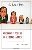 No Right Turn: Conservative Politics in a Liberal America