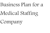 Business Plan for a Medical Staffing Company (Fill-in-the-Blank Business Plan for a Medical Staffing Company)